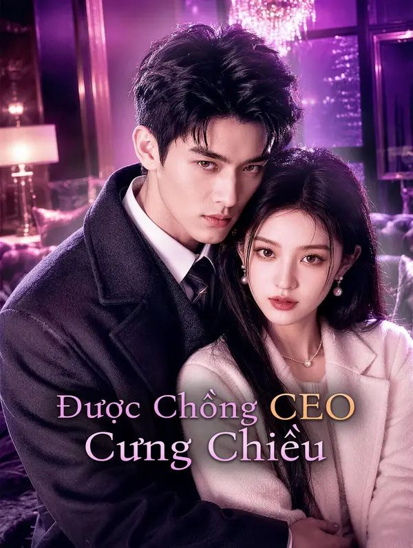 Được Chồng CEO Cưng Chiều