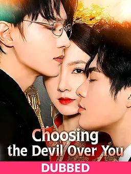 (配音) Choosing the Devil Over You