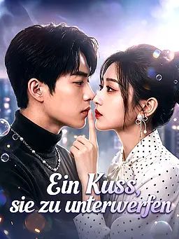 Ein Kuss, sie zu unterwerfen