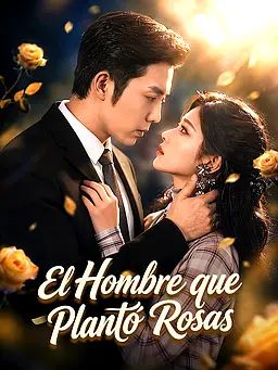 El Hombre que Plantó Rosas