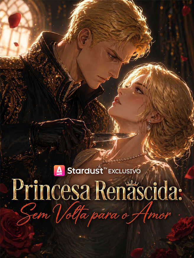 Princesa Renascida: Sem Volta para o Amor