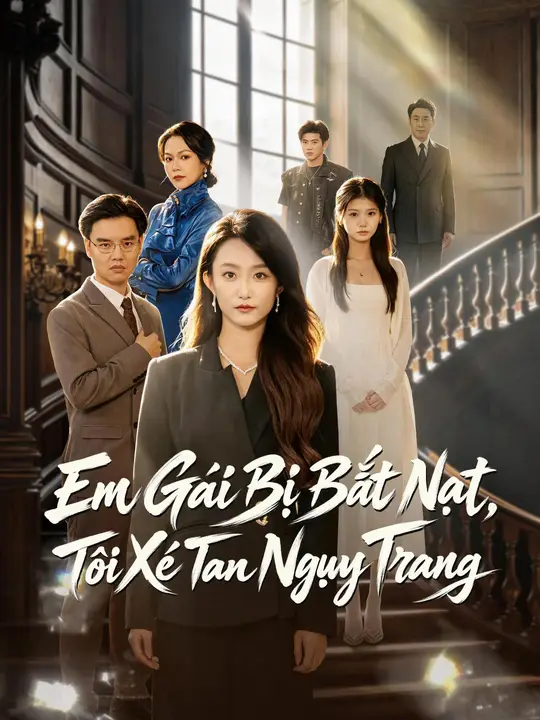 Em Gái Bị Bắt Nạt, Tôi Xé Tan Ngụy Trang