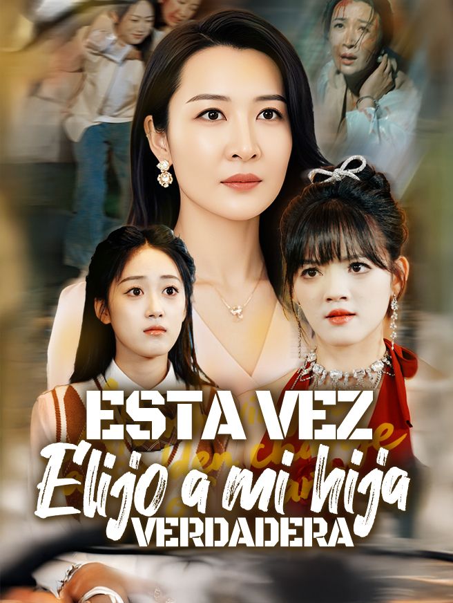 Esta vez elijo a mi hija verdadera
