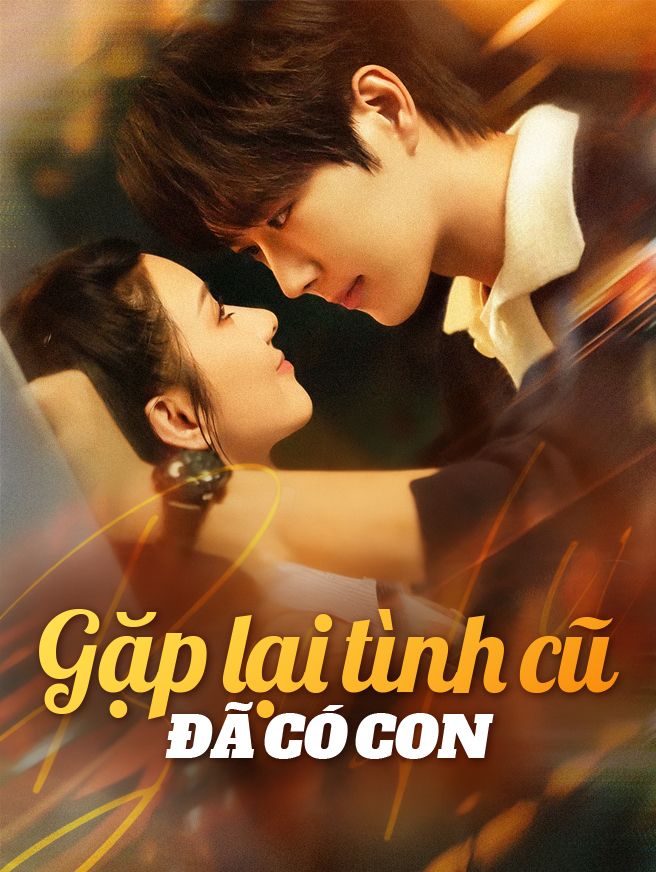 Gặp Lại Tình Cũ Đã Có Con