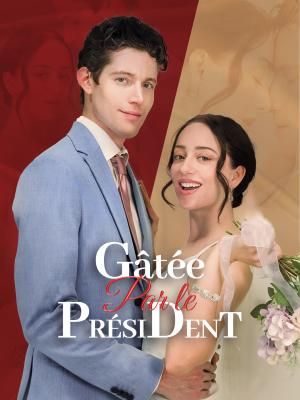 Gâtée par le Président