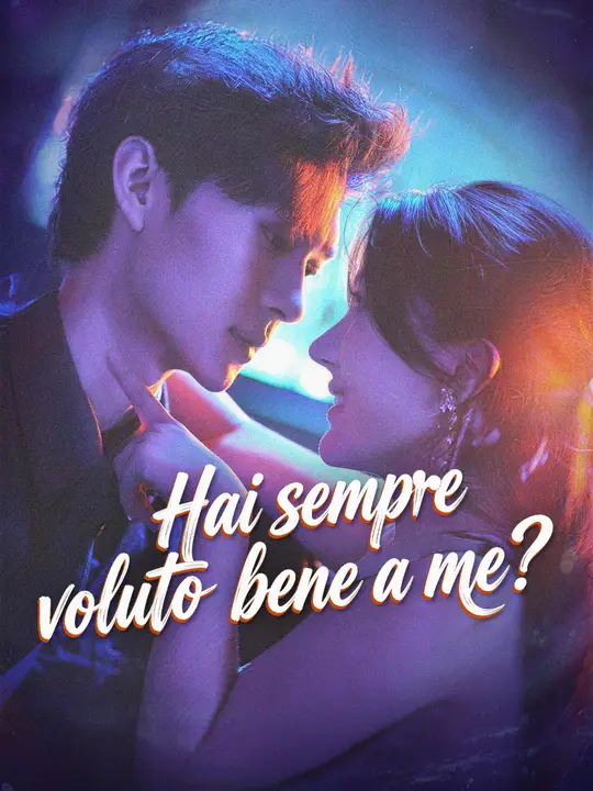 Hai sempre voluto bene a me?