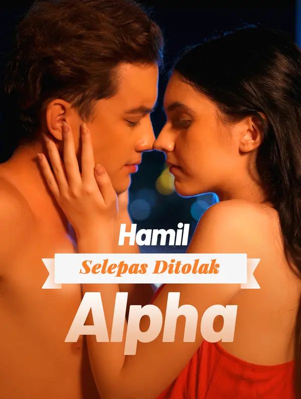 Hamil Selepas Ditolak Alpha