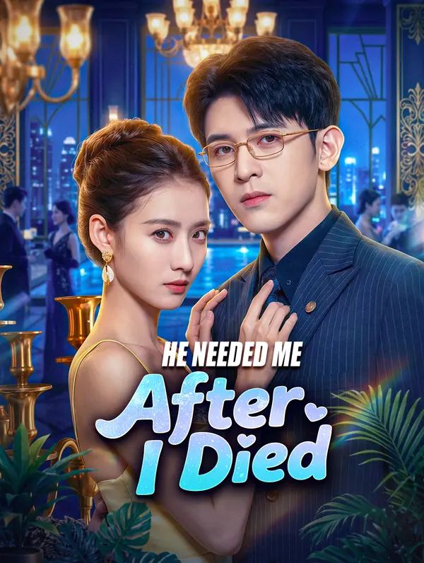 He Needed Me After I Died