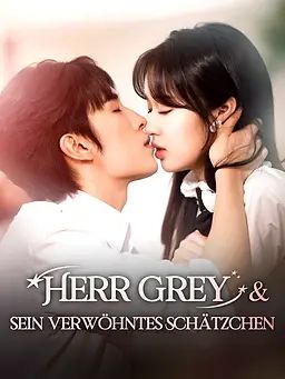 Herr Grey & sein verwöhntes Schätzchen