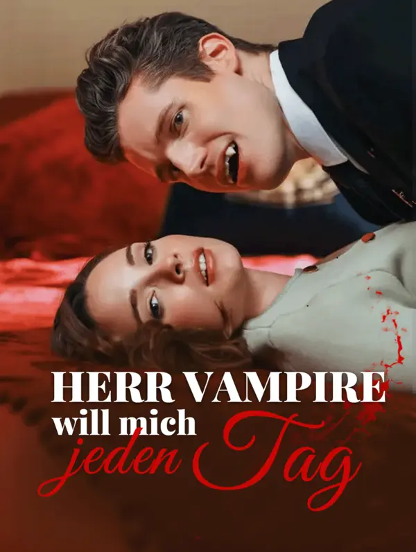 Herr Vampire  will mich jeden Tag