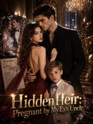 Hidden Heir: Pregnant by My Ex's Uncle