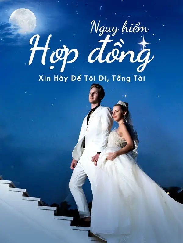 Hợp Đồng Nguy Hiểm: Xin Hãy Để Tôi Đi, Tổng Tài