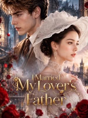 I Married My lover's Father