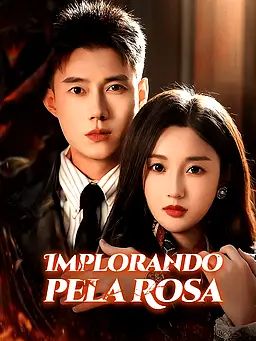 Implorando pela Rosa