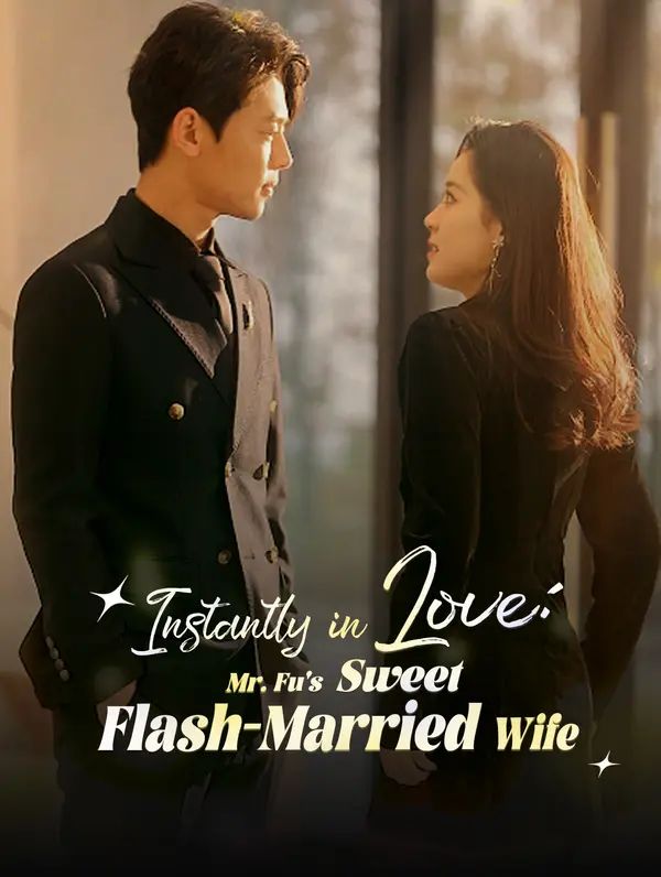 Instantly in Love: Mr. Fu's Sweet Flash-Married Wife