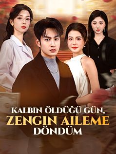 Kalbin Öldüğü Gün,Zengin Aileme Döndüm