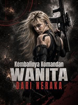 Kembalinya Komandan Wanita dari Neraka