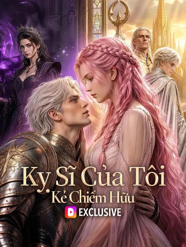Kỵ Sĩ Của Tôi - Kẻ Chiếm Hữu(Phiên bản lồng tiếng)