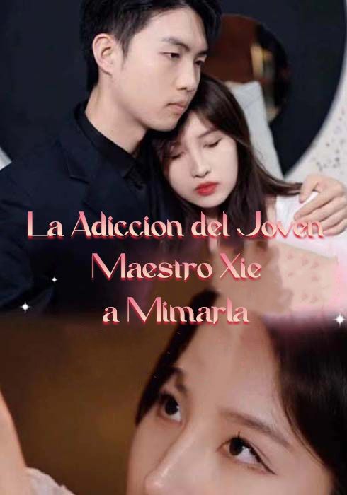 La Adicción del Joven Maestro Xie a Mimarla