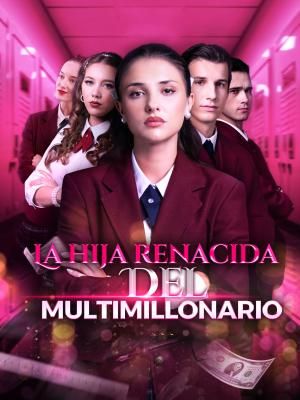 La hija renacida del multimillonario