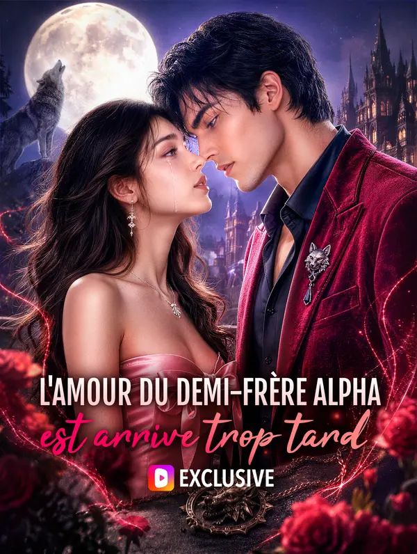 L'amour du demi-frère alpha est arrivé trop tard(Doublé)