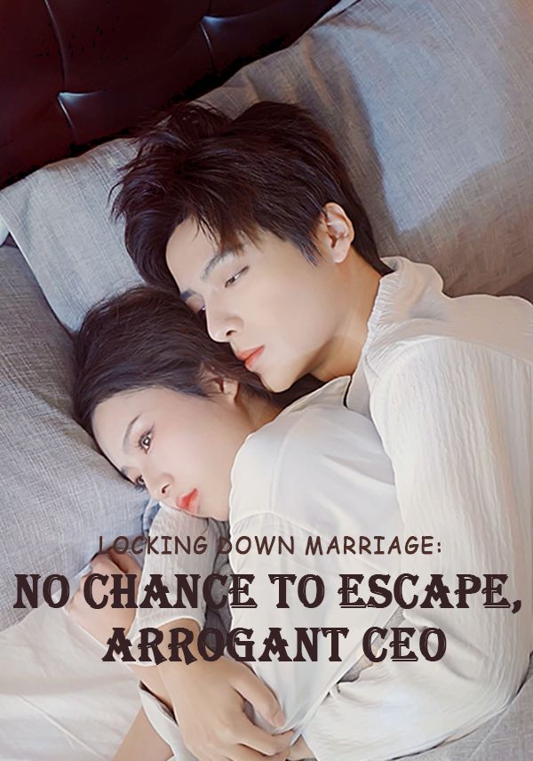 Locking Down Marriage: No Chance to Escape, Arrogant CEO