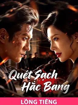 (Lồng tiếng) Quét Sạch Hắc Bang