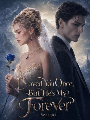 Loved You Once, But He's My Forever Season1