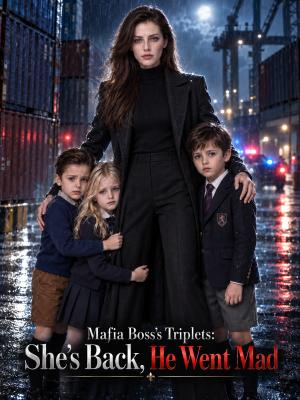 Mafia Boss's Triplets: She's Back, He Went Mad