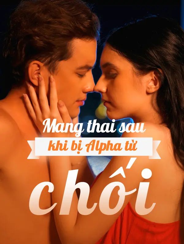 Mang thai sau khi bị Alpha từ chối