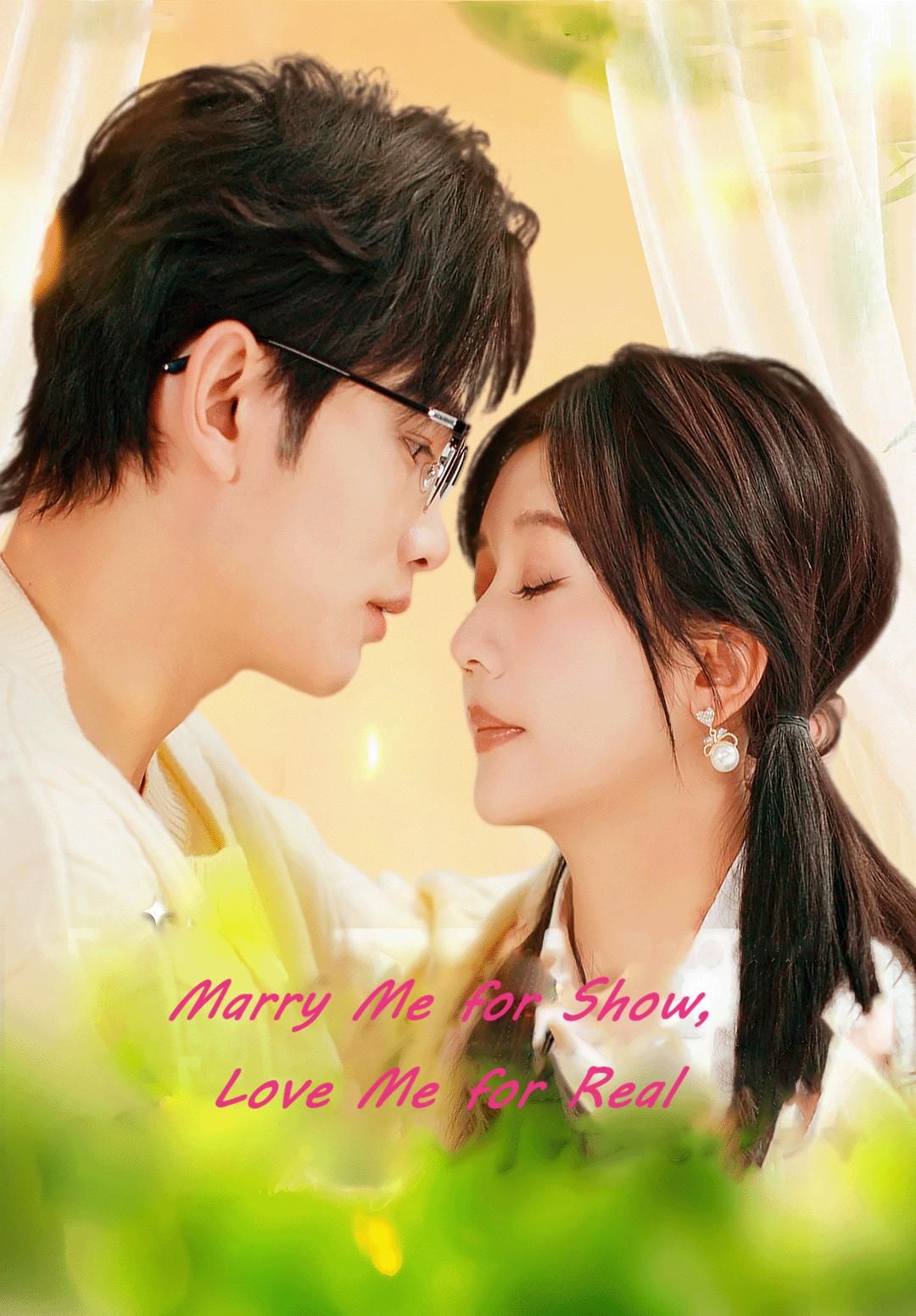 Marry Me for Show, Love Me for Real