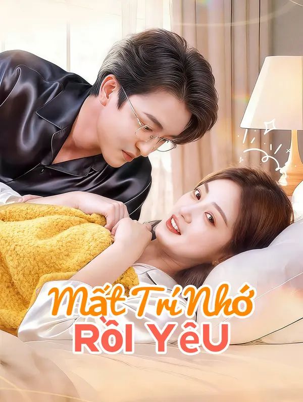 Mất Trí Nhớ Rồi Yêu