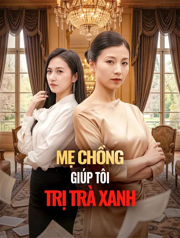 Mẹ Chồng Giúp Tôi Trị Trà Xanh