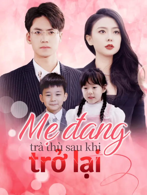 Mẹ đang trả thù sau khi trở lại