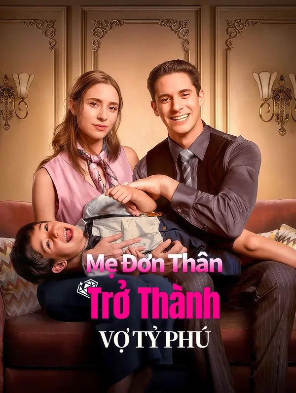 Mẹ Đơn Thân Trở Thành Vợ Tỷ Phú