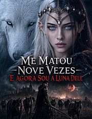 Me Matou Nove Vezes e Agora Sou a Luna Dele [dublado]