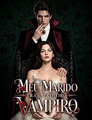 Meu Marido Era o Primeiro Vampiro