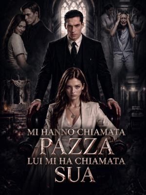 Mi hanno chiamata pazza. Lui mi ha chiamata sua.
