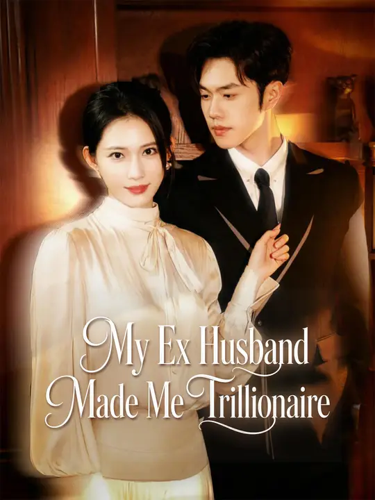 My Ex Husband Made Me Trillionaire