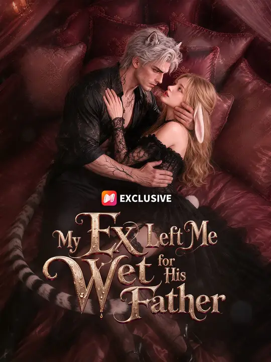 My Ex Left Me Wet for His Father