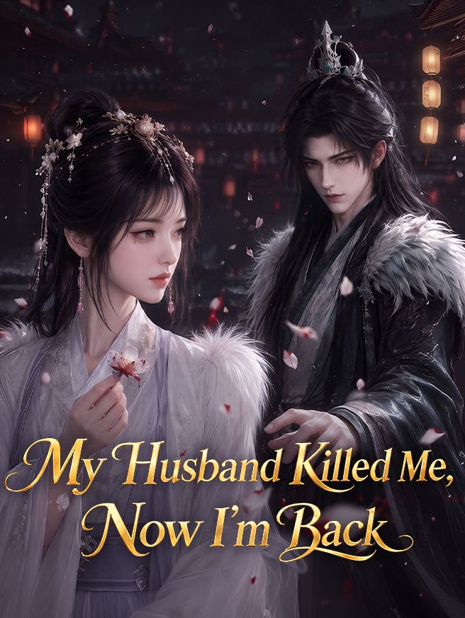 My Husband Killed Me, Now I'm Back