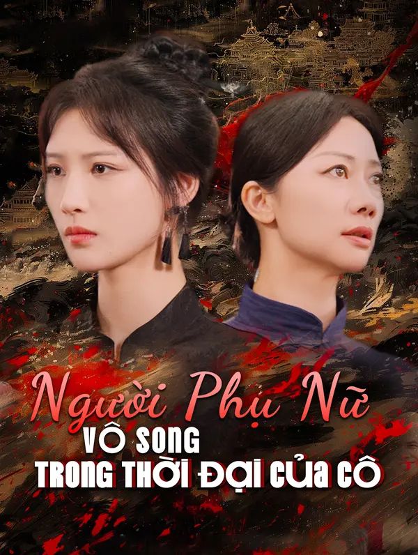Người Phụ Nữ Vô Song Trong Thời Đại Của Cô