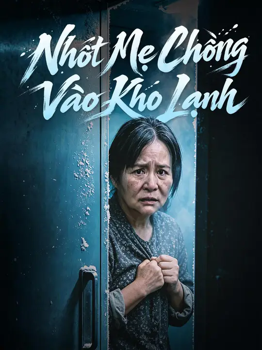 Nhốt Mẹ Chồng Vào Kho Lạnh
