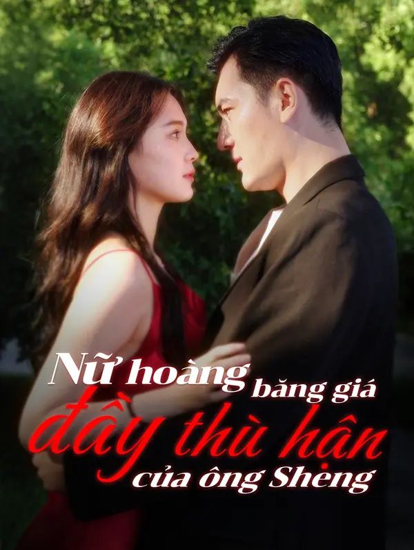 Nữ hoàng băng giá đầy thù hận của ông Sheng