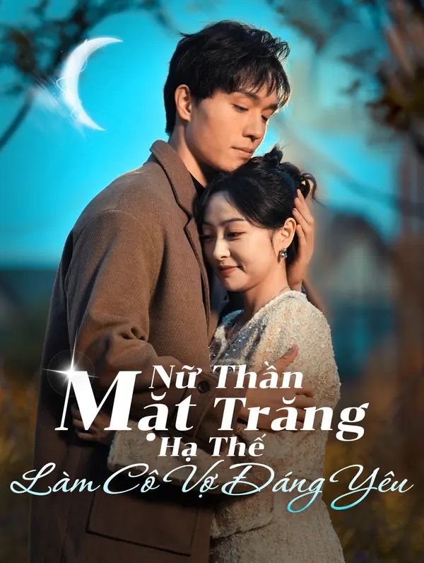Nữ Thần Mặt Trăng Hạ Thế Làm Cô Vợ Đáng Yêu