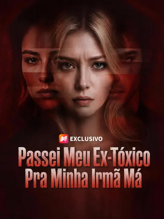 Passei Meu Ex-Tóxico Pra Minha Irmã Má