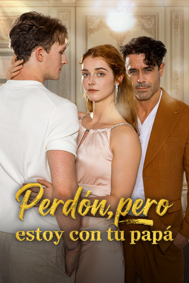 Perdón, pero estoy con tu papá