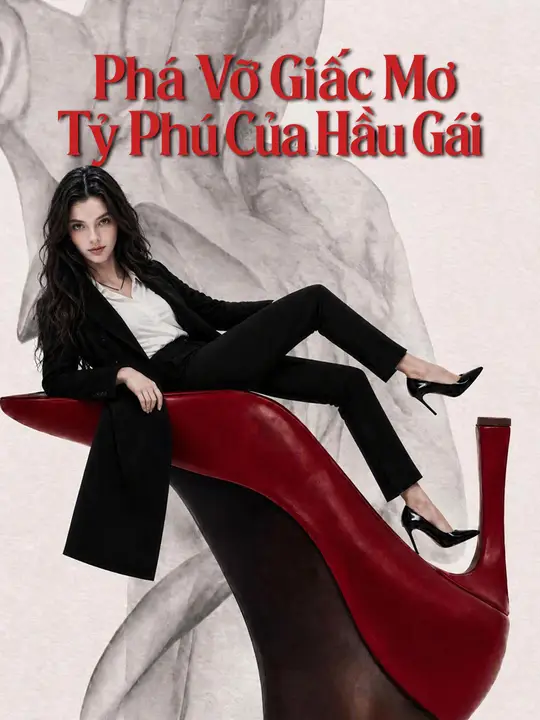 Phá Vỡ Giấc Mơ Tỷ Phú Của Hầu Gái