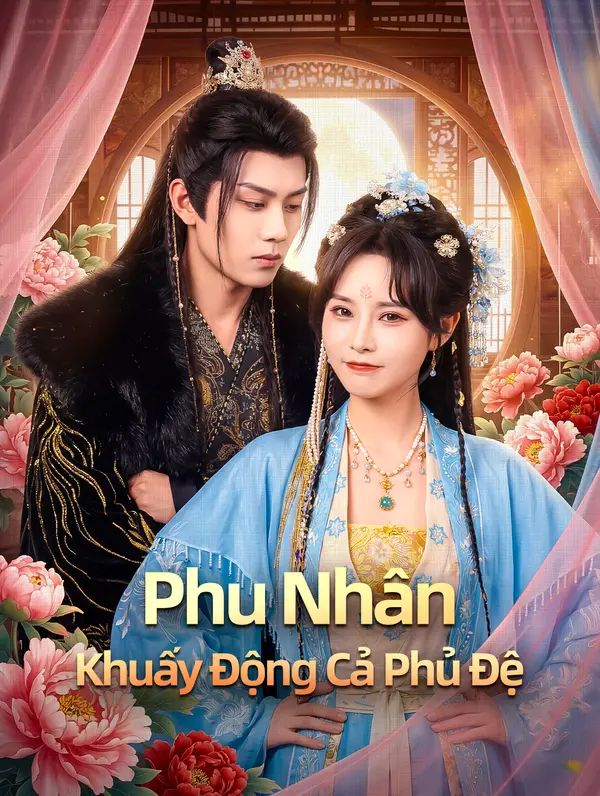 Phu Nhân Khuấy Động Cả Phủ Đệ