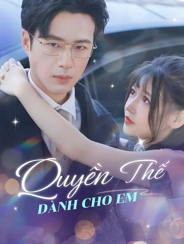 Quyền Thế Dành Cho Em